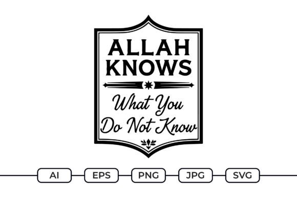 Allah Knows What You Do Not Know: A Faithful Embroidery Design